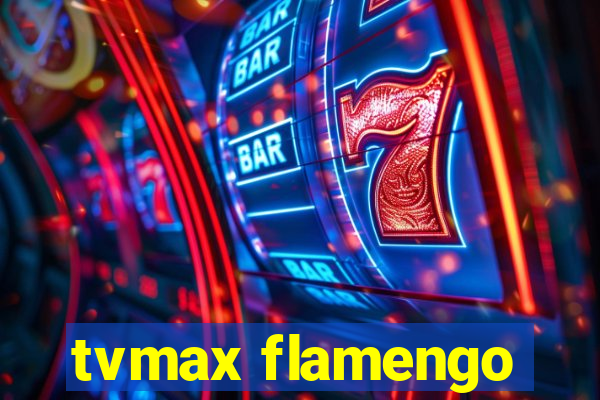 tvmax flamengo